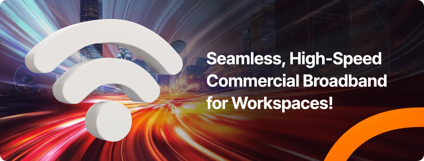 graphic advertising seamless, high-speed commercial broadband for workspaces.